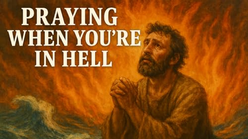 Praying When You're In Hell