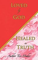 Loved by God Healed in Truth 0999340220 Book Cover