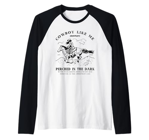 Cowboy Like Me Evermore perché dans le noir - Cowgirl Trendy Manche Raglan