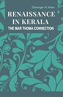 RENAISSANCE IN KERALA: THE MAR THOMA CONNECTION: A History of Reformation in Malabar Church 1674027486 Book Cover