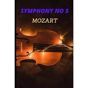 Mozart Symphony No. 5 in B♭ major, K. 22 Sheet music score Paperback – Large Print, October 27, 2021