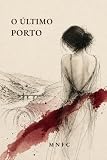 O ÚLTIMO PORTO (Portuguese Edition)