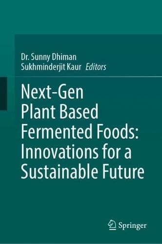Next-Gen Plant Based Fermented Foods: Innovations for a Sustainable Future