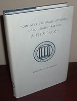 Northwestern State University of Louisiana 1884-1984: A History 0917898109 Book Cover