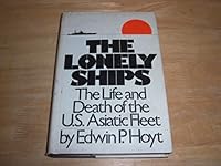 The Lonely Ships: The Life and Death of the U.S. Asiatic Fleet 0515099570 Book Cover