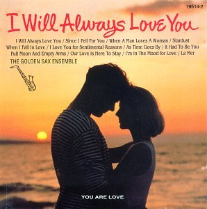 I Will Always Love You [Audio CD] Golden Sax Ensemble