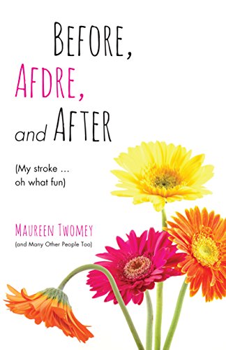 Before, Afdre, and After (My stroke ... oh what fun)