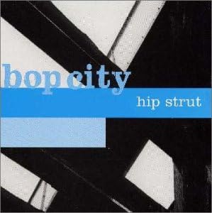 BOP CITY - Hip Strut - CD