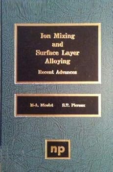 Hardcover Ion Mixing and Surface Layer Alloying: Recent Advances Book