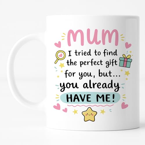 Mum Mothers Day Gift Mug Mum You Already Have Me Unique Ceramic Coffee Cup from Daughter Son Cute Mothers Day Present for Mom