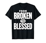 Vom zerbrochenen zum seligen — Inspirierender christlicher Glaube T-Shirt