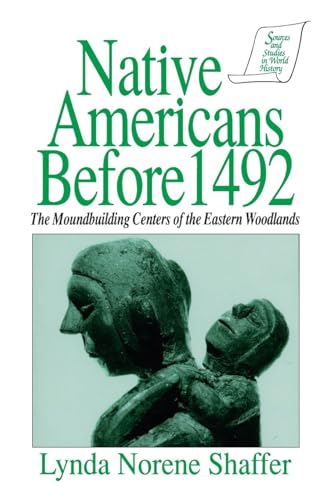 Native Americans Before 1492: The Moundbuilding Centers of the Eastern Woodlands (Sources and Studies in World History)