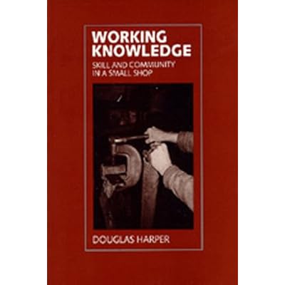 Working Knowledge &ndash; Skill & Community in a Small Shop