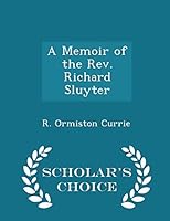 A Memoir of the Rev. Richard Sluyter - Scholar's Choice Edition 1297239024 Book Cover