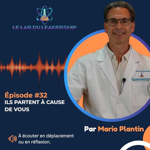 &Eacute;pisode #32 - R&eacute;tention des employ&eacute;s : votre leadership est la cl&eacute;