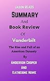  Summary and book review of Vanderbilt: The Rise and Fall of an American Dynasty by Anderson Cooper And Katherine Howe (English Edition)