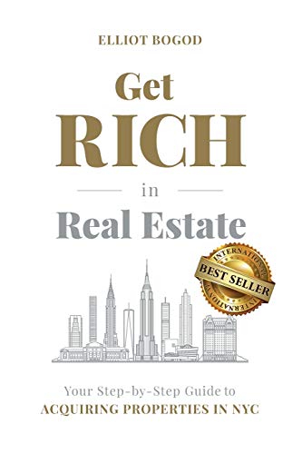 Get Rich in Real Estate: Your Step-by-Step Guide to Acquiring Properties in NYC Get Rich in Real Estate: Your Step-by-Step Guide to Acquiring Properties in NYC