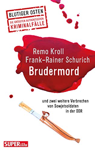 Brudermord  Und zwei weitere Verbrechen von Sowjetsoldaten in der DDR