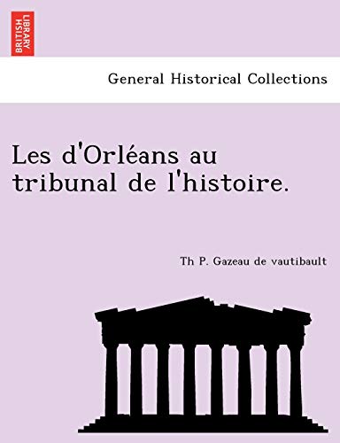 Les D'Orle ANS Au Tribunal de L'Histoire. (French Edition)