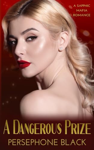 A Dangerous Prize: A Sapphic Mafia Romance (Ruby Realm Duet)