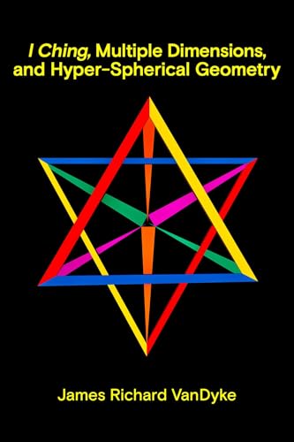 I Ching, Multiple Dimensions, and Hyper-Spherical Geometry