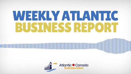 March 31, 2026 &mdash; ATLANTIC CANADA BUSINESS REPORT