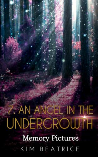 An Angel In The Undergrowth: Memory Pictures