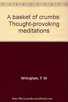 A Basket of Crumbs: Thought-provoking Meditations B0006XQ1RC Book Cover