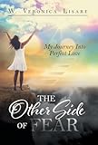 The Other Side Of Fear: My Journey Into Perfect Love