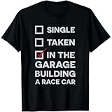 Loose type Single Taken In The Garage Building a Race Car Funny tee Gift Unisex T-Shirt Black L