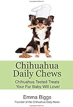 Chihuahua Daily Chews: Chihuahua Tested Treats Your Fur Baby Will Love!
