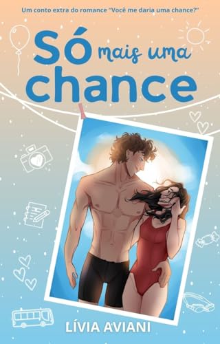 Só mais uma chance: conto extra do romance adolescente 'Você me daria uma chance?' (Nossas chances)