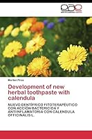 Development of new herbal toothpaste with calendula: NUEVO DENTÍFRICO FITOTERAPÉUTICO CON ACCIÓN BACTERICIDA Y ANTIINFLAMATORIA CON CALENDULA OFFICINALIS L. 3844348174 Book Cover