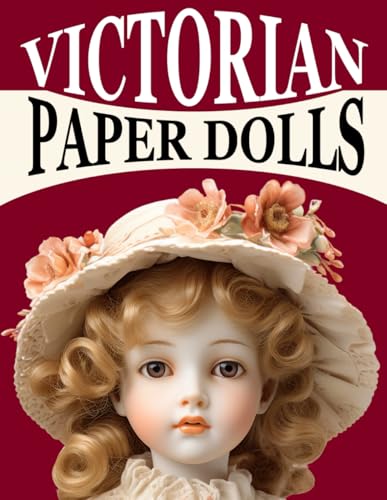 Victorian Paper Dolls: For Cut-Out Shapes, Decoupage, Scrapbooking, Passe-partout, Collages, Card Making, and Home Décor | Perfect Gift for Girls Ages 4-7, 8-12, and Adults | Fashion-Inspired Fun