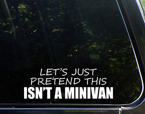 Diamond Graphics Let's Just Pretend This Isn't A Minivan (8-1/2