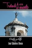  Tratando de vivir del cuento: cuentos y relatos (Spanish Edition) by Jose Caballero Blanco (2016-04-07)