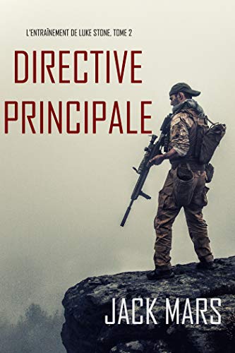 Directive Principale (L’Entraînement de Luke Stone, tome 2) Directive Principale (L’Entraînement de Luke Stone, tome 2)