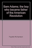 Sam Adams; the boy who became father of the American Revolution 0517518473 Book Cover