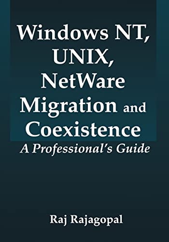 Windows NT, UNIX, NetWare Migration/Coexistence: A Professional's Guide