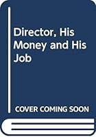 Director, His Money and His Job 007094220X Book Cover
