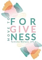Move to Forgiveness : The Forgiveness Journal 1699253625 Book Cover