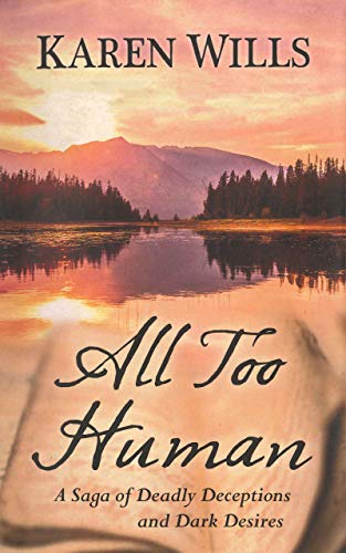 All Too Human: A Saga of Deadly Deceptions and Dark Desires