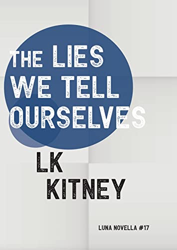 The Lies We Tell Ourselves (Luna Novella Book 17) (English Edition)