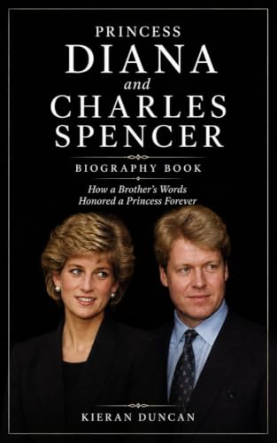 Princess Diana and Charles Spencer Biography Book: How a Brother's Words Honored a Princess Forever