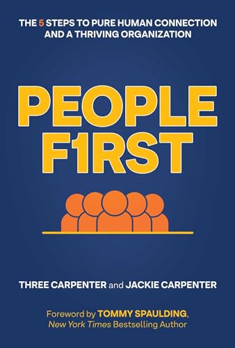 People First: The 5 Steps to Pure Human Connection and a Thriving Organization