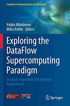 Exploring the DataFlow Supercomputing Paradigm: Example Algorithms for Selected Applications 1st ed. 2019 Edition book cover