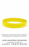 livestrong braccialetto  LiveStrong: Inspirational Stories from Cancer Survivors - From Diagnosis to Treatment and Beyond