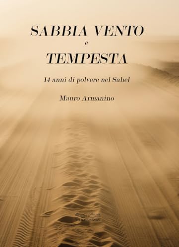  Sabbia vento e tempesta. 14 anni di polvere nel Sahel