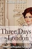 Three Days in London: A Pride and Prejudice Variation (English Edition)