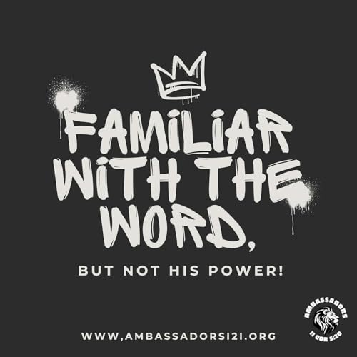 Familiar with the Word, but not His power!